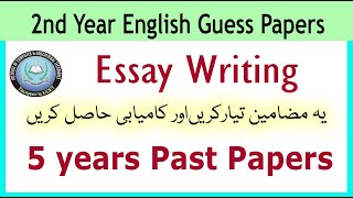 2nd year english guess paper | 12 Class Important Essays | 5 years past papers main sy essays