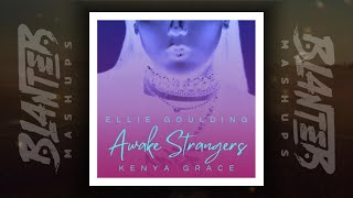 Ellie Goulding & Kenya Grace - Awake Strangers (By Blanter Mashups)