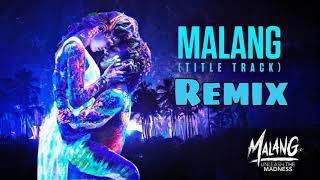 Malang (Remix)  | Aditya Roy Kapoor | Disha Patani | Title Track Remix