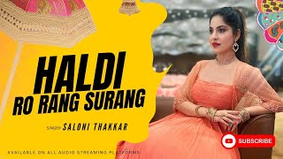 Haldi Ro Rang Surang | Haldi Song | Saloni Thakkar