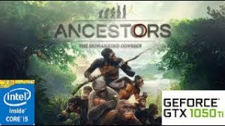 Ancestors The Humankind Odyssey: GTX 1050 TI 4GB I5 4460