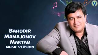 Bahodir Mamajonov   Maktab   Баходир Мамажонов   Мактаб music version 2016