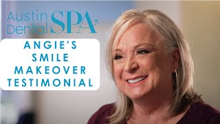 Angie's Smile Makeover Testimonial | Austin Dental Spa | Austin, TX | Ph: 512-452-9296