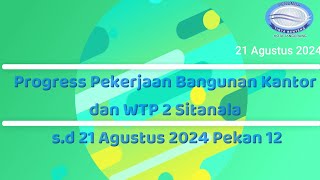 Progress Pekerjaan Bangunan Kantor dan WTP 2 Sitanala s d 21 Agustus 2024 Pekan 12