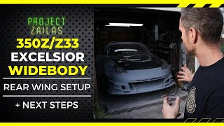 Project Zailas 350Z Excelsior Wide Body NEW Rear Wing Design/Setup!