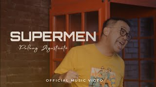 PULUNG AGUSTANTO - SUPERMEN (Official Music Video)