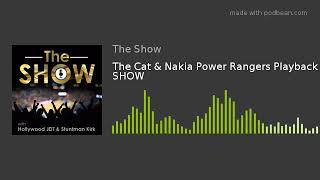 The Cat & Nakia Power Rangers Playback SHOW