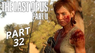 THE LAST OF US 2 Gameplay Walkthrough Part 32 | No Commentary