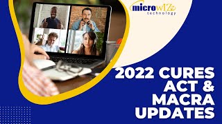 2022 Cures Act Final Rule & MACRA Updates -- Microwize Technology Webinar