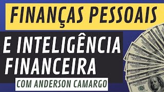 Finanças Pessoais e Inteligência Financeira com Anderson Camargo