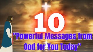 🙏🏼🔥"10 POWERFUL MESSAGES FROM GOD FOR YOU TODAY ” 🙏🏼🔥