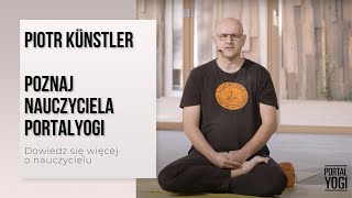 Poznaj nauczyciela w PortalYogi – Piotr Künstler