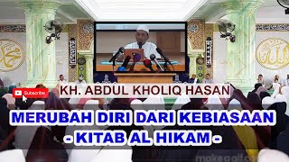 🔴MERUBAH DIRI DARI KEBIASAAN - KITAB AL HIKAM - 🔴KH. ABDUL KHOLIQ HASAN