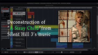 A Stray Child (деконструкция и воссоздание, из Silent Hill 3 OST)