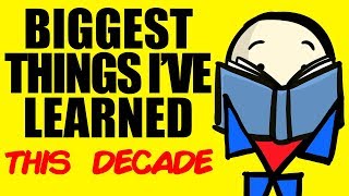 The BIGGEST Things I've Learned This Decade