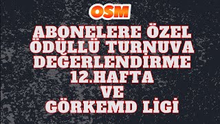 OSM CENTRAL ÖDÜLLÜ TURNUVA 12HAFTA VE GÖRKEMD LİGİ