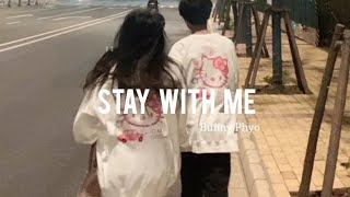 Stay With Me - Bunny Phyoe (Lyrics)