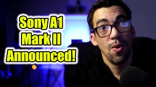 Sony A1 Mark II Discussion and announcement