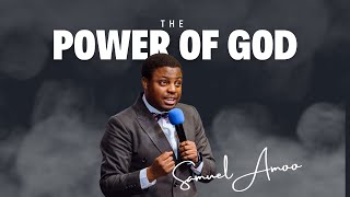 The Power of God - Pst Samuel Amoo