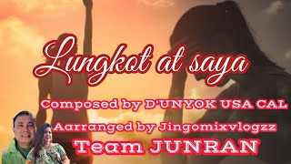 LUNGKOT AT SAYA  COMPOSED BY D'UNYOK USA CAL ARRANGED BY JINGO MIXVLOGZZ  #teamjunran #coversong