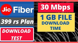 JIO FIBER 30 Mbps 399 rs Plan 1 GB FILE DOWNLOAD TIME / TEST