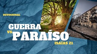 Devocional de hoy Isaías 21 paraíso vs destrucción