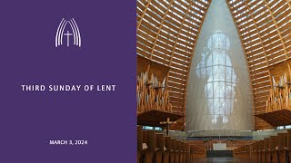 Third Sunday of Lent - March 3, 2024