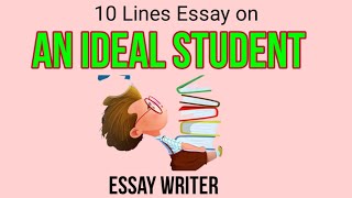 An Ideal Student || 10 lines Essay on An ideal Student ||Essay on An Ideal Student ‎@Essay Writer