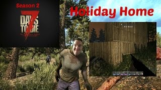 7 Days to Die - Day 100 - Building Our Holiday Home