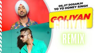 Goliyan - Remix | Yo Yo Honey Singh | Diljit Dosanjh | Latest Punjabi Song 2024