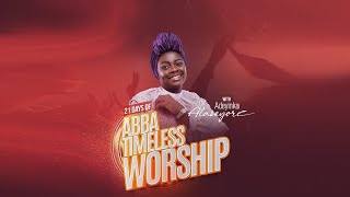 DAY 13 OF 21 DAYS OF ABBA TIMELESS WORSHIP WITH ADEYINKA ALASEYORI