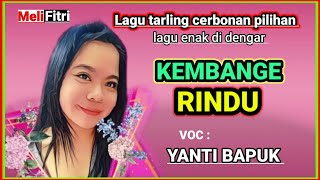 KEMBANGE RINDU - VOC. YANTI BAPUK || TEMBANG TARLING POPULER