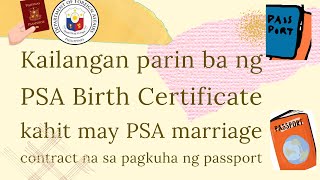 Kailangan parin ba ng PSA BIRTH CERT kahit may PSA MARRIAGE CONTRACT na sa pagkuha ng PASSPORT