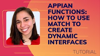 Appian Functions: How to Use a!match to Create Dynamic Interfaces