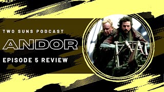 Andor Episode 5 Reaction! | Two Suns Podcast | Star Wars | Rebel Mission Eve! | Mon Mothma’s Family