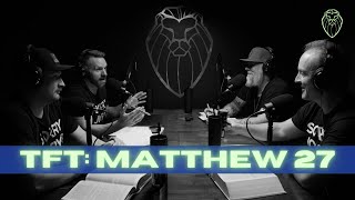 THE FORGING TABLE | Matthew 27 feat. JOBY MARTIN (Ep. 579)