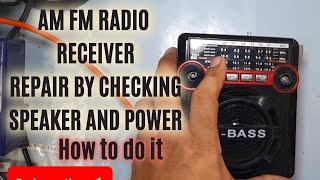 AM FM RECEIVER DEFECTIVE BY CHECKING SPEAKER & DC POWER