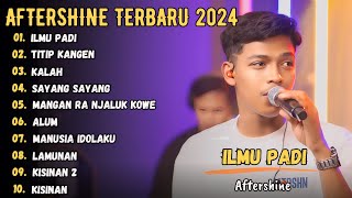 ILMU PADU, MANGAN RA NJALUK KOWE - AFTERSHINE FULL ALBUM TERBARU 2024 | LAGU JAWA VIRAL TIKTOK 2024