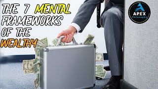 The 7 Mental Frameworks Of The #wealthy