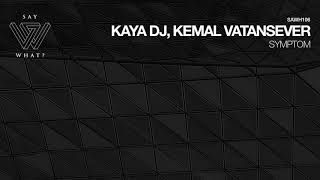 Kaya DJ, Kemal Vatansever - Symptom (Original Mix)