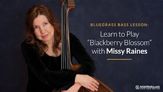 Bluegrass Bass Lesson: Learn to Play "Blackberry Blossom" with Missy Raines || ArtistWorks