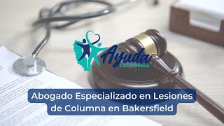 Abogado Especializado en Lesiones de Columna en Bakersfield