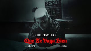 CALLEJERO FINO - 🥀 QUE TE VAYA BIEN 🥀