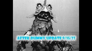 Aztek Dummy Update 9/15/23 - Horror of Party Beach - Part 1