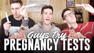 GUYS TRY PREGNANCY TESTS