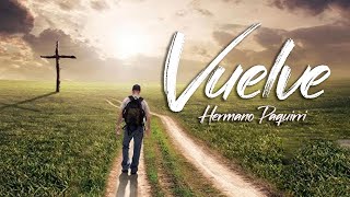 Hermano Paquirri - Vuelve (Video Liryc)