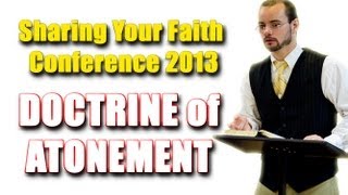 Doctrine of Atonement (Part 2) and how it relates to Evangelism | Sharing Your Faith Conference