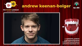 Ep286 - Andrew Keenan-Bolger: Can You Start Rehearsals on Friday?