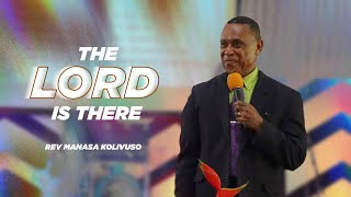 The Lord is There (Part 1) | Rev. Manasa Kolivuso