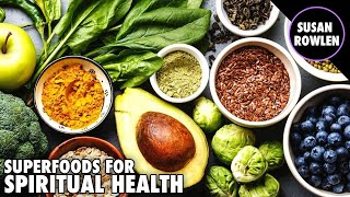 Healthy Superfoods For Spiritual Health